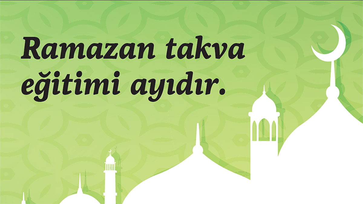 Takva Eğitimi Ayı = Ramazan,